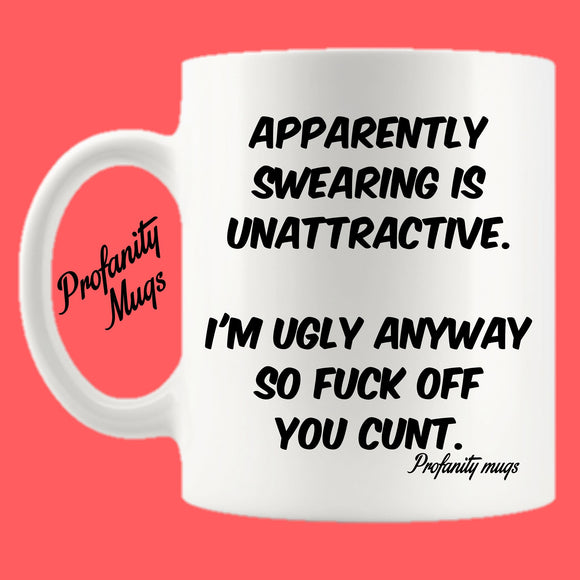 Apparently swearing is unattractive Mug Design - Profanity Mugs