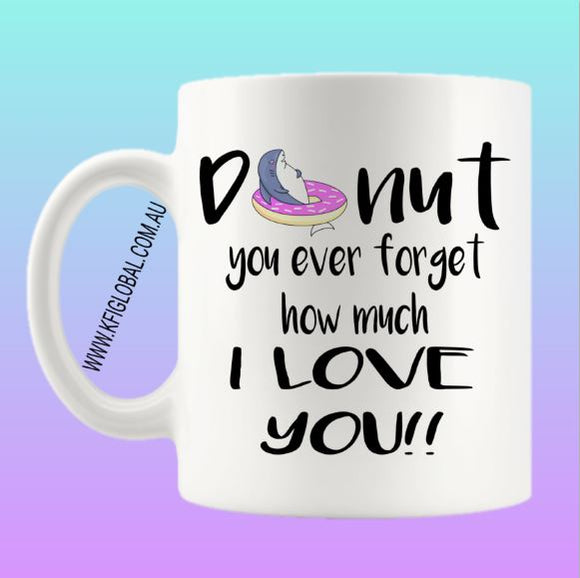 Donut you ever forget how much I love you Mug Design