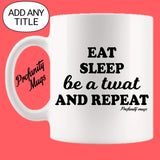 Eat Sleep Be a Mug Design - Profanity Mugs