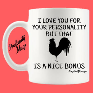 I love you for your personality Mug Design - Profanity Mugs - male design