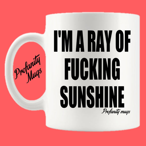 I'm a ray of fucking sunshine Mug Design - Profanity Mugs