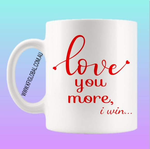 Love you more Mug Design
