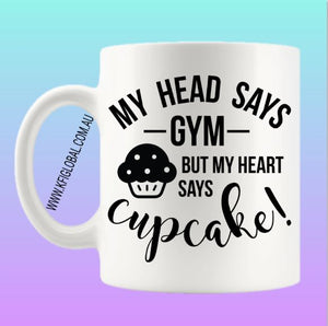 My head says Gym but my heart says cupcake Mug Design