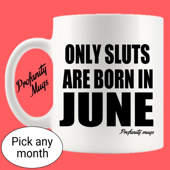 Only Sluts are born in Mug Design - Profanity - Month mug