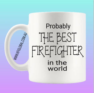 Probably the best firefighter in the world Mug Design
