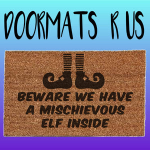 Beware we have a mischievous elf inside Doormat - Doormats R Us