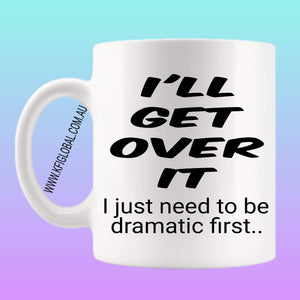 I'll get over it Mug Design