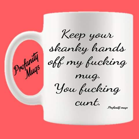 Keep your skanky hands off Mug Design - Profanity Mugs