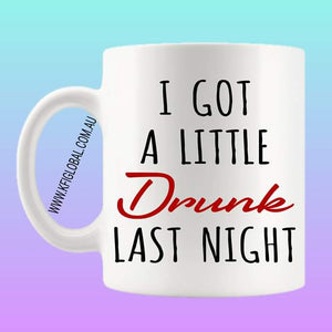 I got a little drunk last night Mug Design