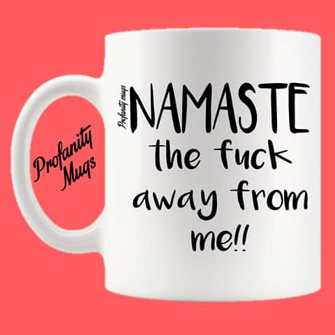Namaste the fuck away Mug Design - Profanity Mugs