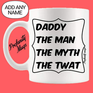 The man The Myth The Twat Mug Design - Profanity Mugs