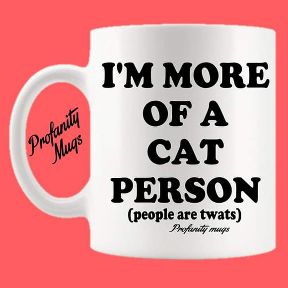 I'm more of a cat person Mug Design - Profanity Mugs