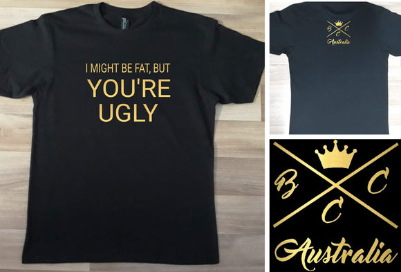 I might be fat, but you're ugly BCCA Design