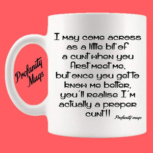 I may come across as a little bit of a cunt Mug Design - Profanity Mugs