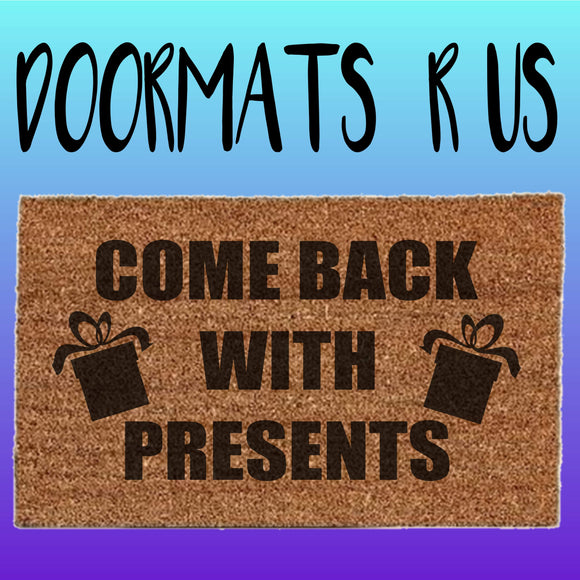 Come back with presents Doormat - Doormats R Us