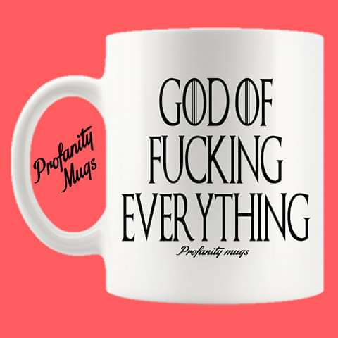 God of fucking everything Mug Design - Profanity Mugs