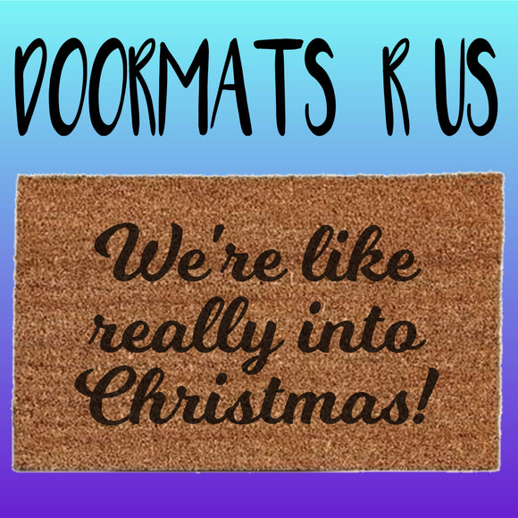 We're like really into Christmas Doormat - Doormats R Us