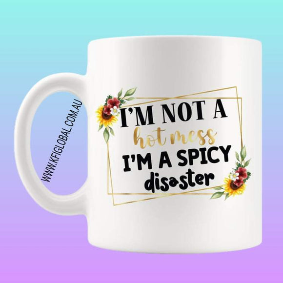 I'm not a hot mess I'm a spicy disaster Mug Design
