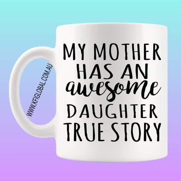 My mother has an awesome daughter Mug Design