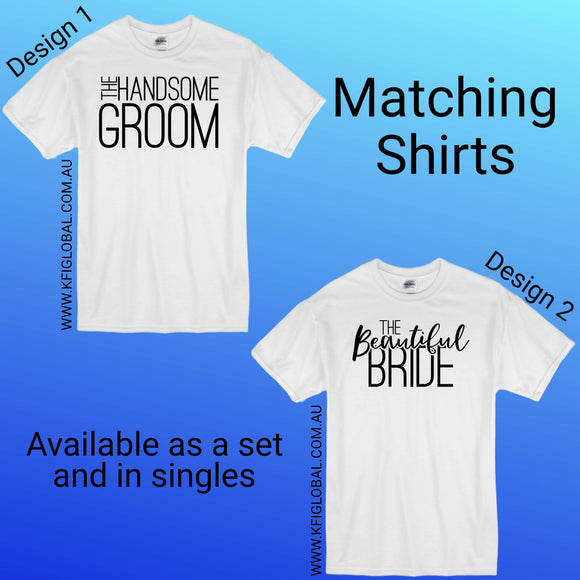 The handsome Groom and The Beautiful Bride design - Matching Shirts - Couples