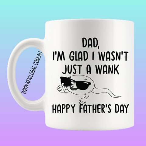 Dad, I'm glad I wasn't just a wank Mug Design