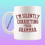 I'm Silently Correcting your grammar Mug Design