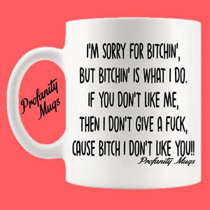 I'm sorry for bitchin' Mug Design - Profanity Mugs