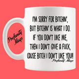 I'm sorry for bitchin' Mug Design - Profanity Mugs