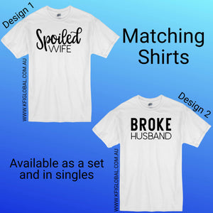 Spoiled wife and Broke Husband design - Matching Shirts - Couples