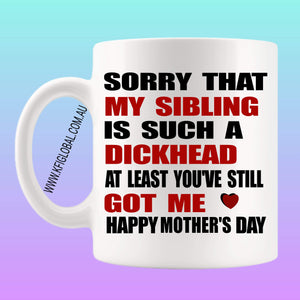 Sorry that my sibling Mug Design - Mother's Day