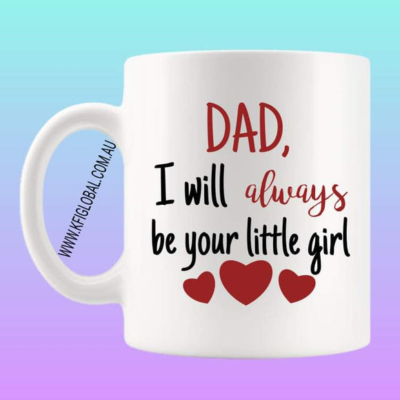 Dad, I will always be your little girl Mug Design