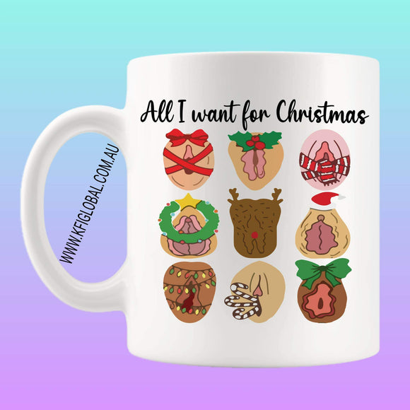 All I want for Christmas Mug Design - vagina