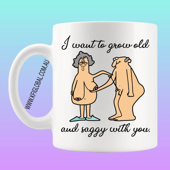 I want to grow old and saggy with you Mug Design - design 2