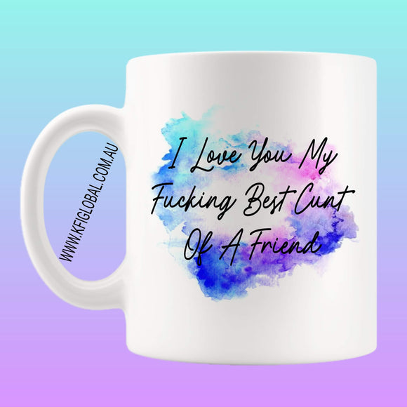 I love you my fucking best cunt of a friend Mug Design