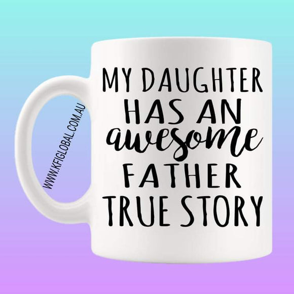 My daughter has an awesome father Mug Design