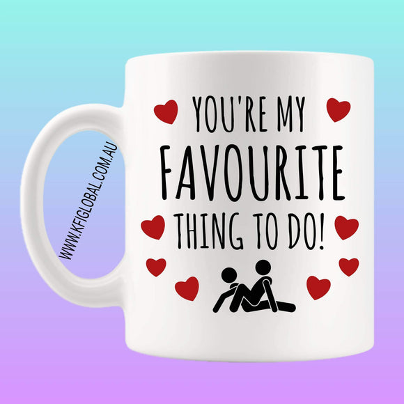 You're my favourite thing to do Mug Design