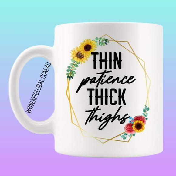 Thin Patience Thick Thighs Mug Design
