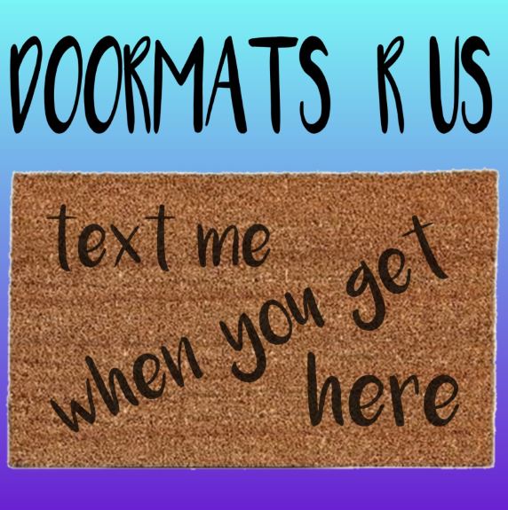 Text me when you get here Doormat - Doormats R Us
