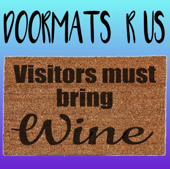 Visitors must bring wine Doormat - Doormats R Us