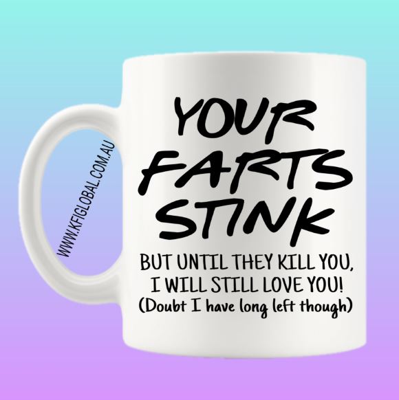 Your Farts Stink Mug Design